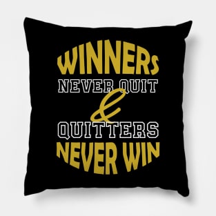 Winners Never Quit and Quitters Never Win. Inspirational - Motivational Pillow