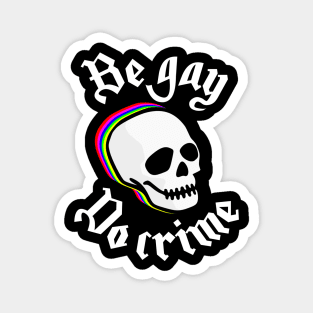 be gay, do crime Magnet