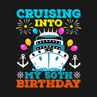 Cruising Into My 50th Birthday Party, Cruise Theme Birthday T-Shirt