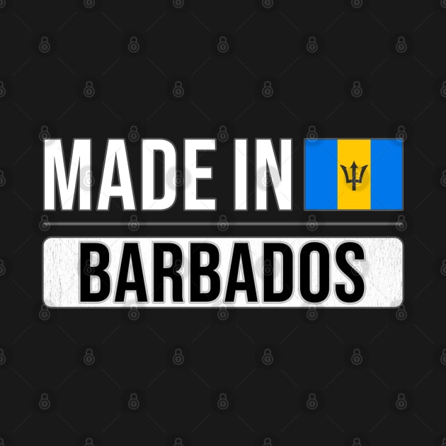 Made In Barbados - Gift for Barbadian With Roots From Barbados by Country Flags