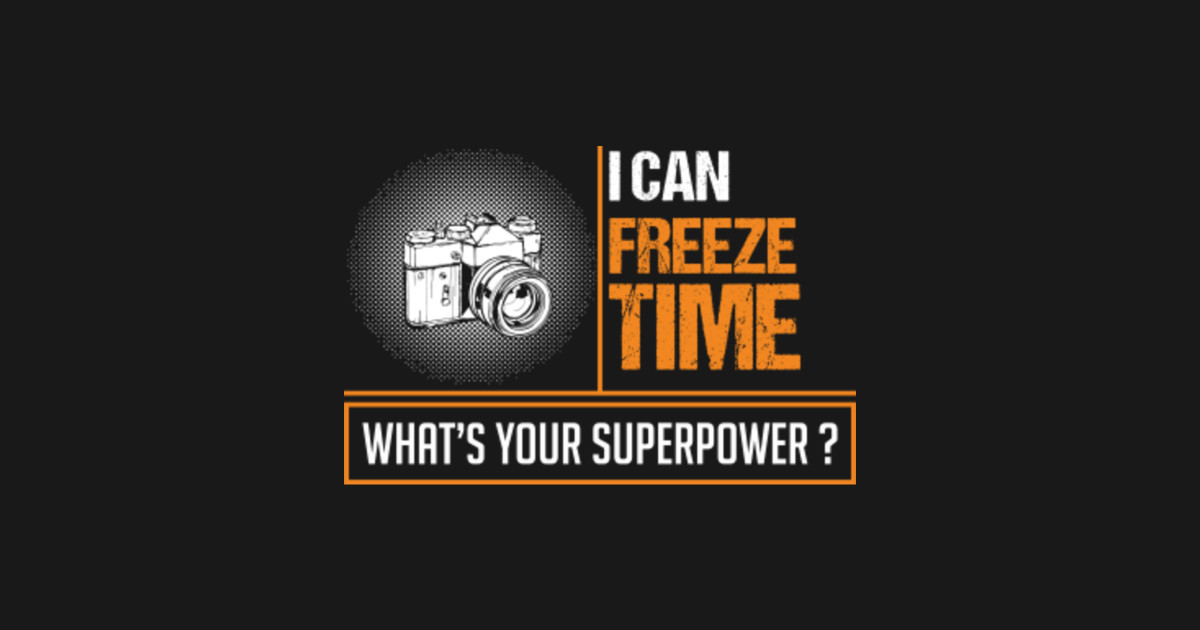 I Can Freeze Time Whats Your Superpower Photography Mask Teepublic