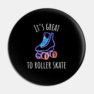 It's Great to Roller Skate Pin