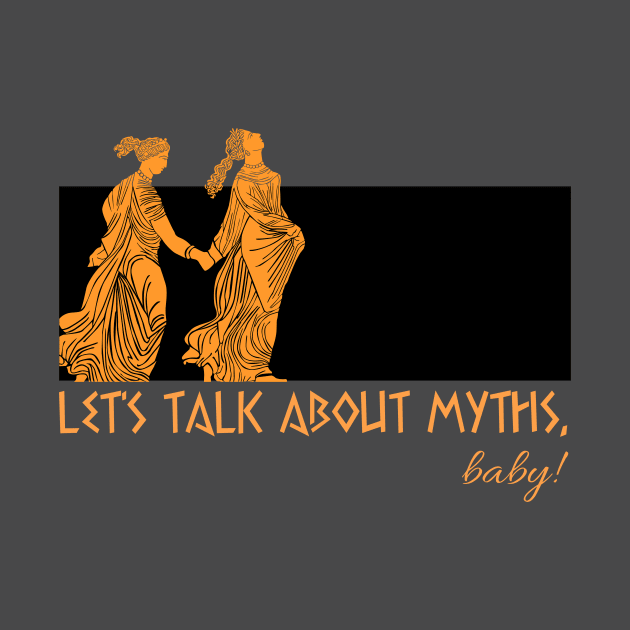Maenads by Let's Talk About Myths, Baby! Merch