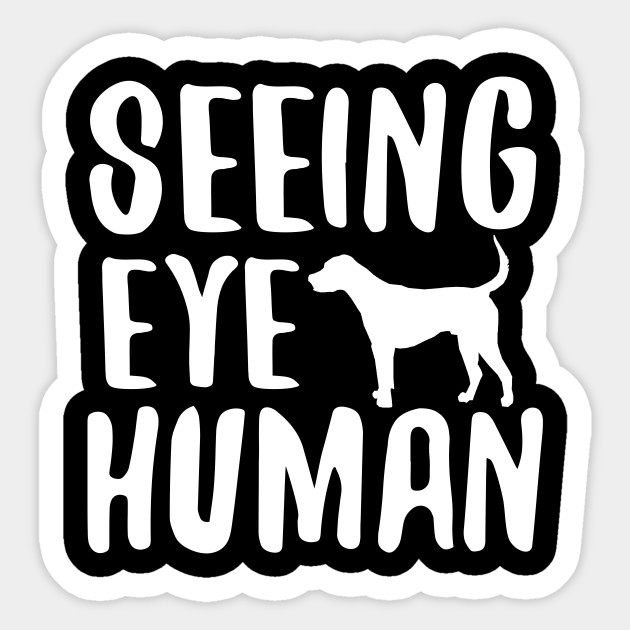Seeing Eye Human - Seeing Eye Human - Sticker