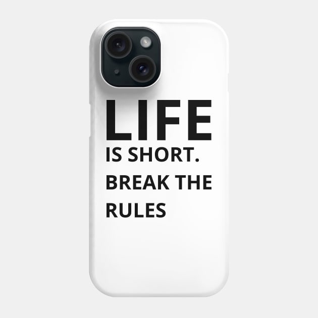 life is short break the rules Phone Case by mdr design