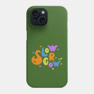 Slow Grow Phone Case