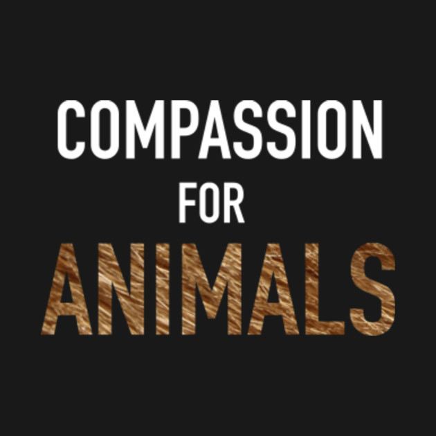 Disover Compassion For Animals - Animal - T-Shirt