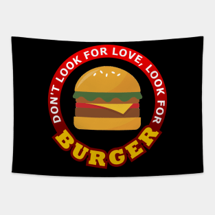 Don't Look For Love Look for Burger Tapestry