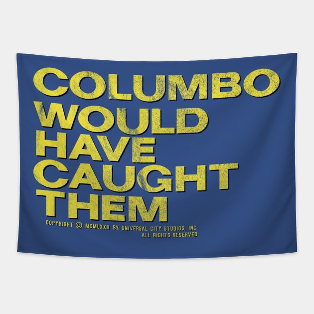 Columbo Would Have Caught Them Tapestry by OutlawMerch