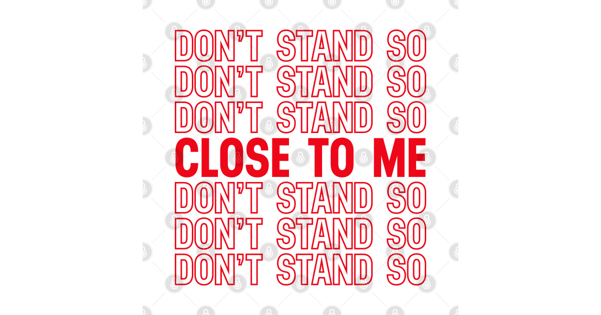 don-t-stand-so-close-to-me-dont-stand-so-close-to-me-t-shirt
