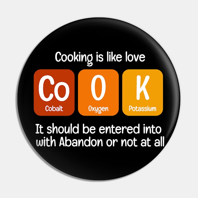 Cooking Is Like Love Cook Pin by Science Puns