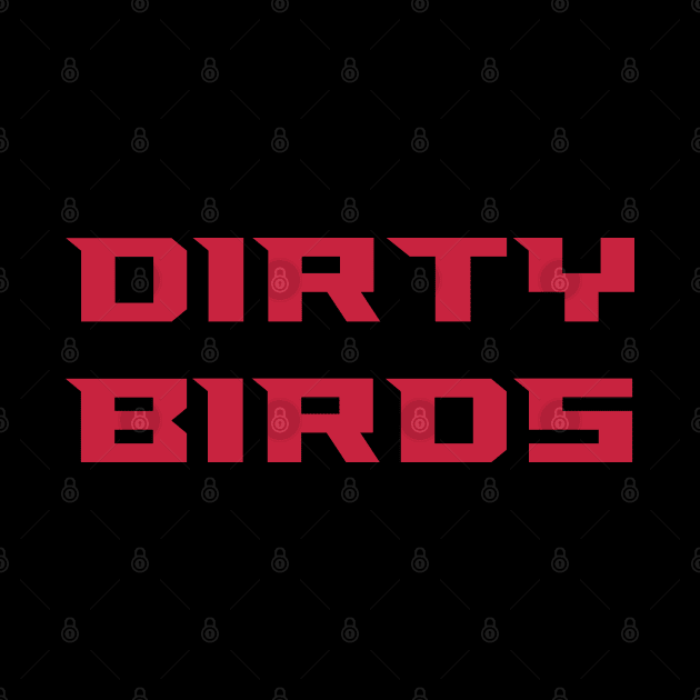 Dirty Birds by StadiumSquad