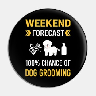 Weekend Forecast Dog Grooming Groomer Pin