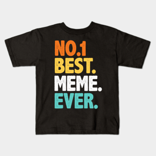 Meme Gifts Kids T Shirts Teepublic