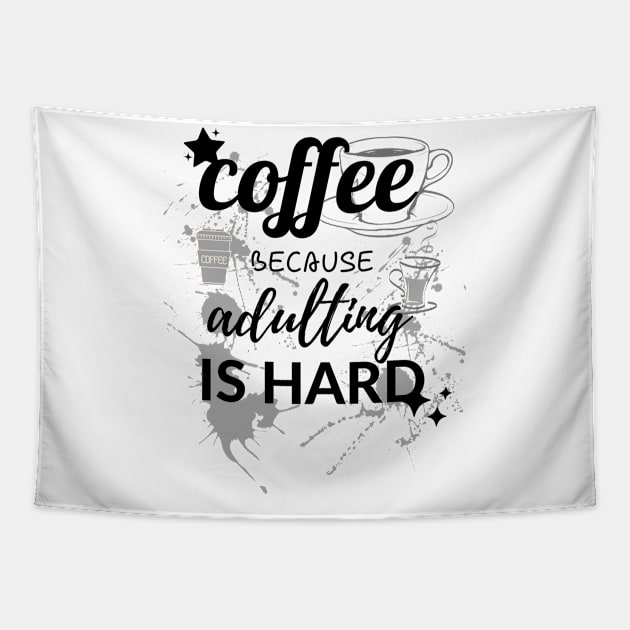 Coffee Because Adulting Is Hard Tapestry by Aekasit weawdee