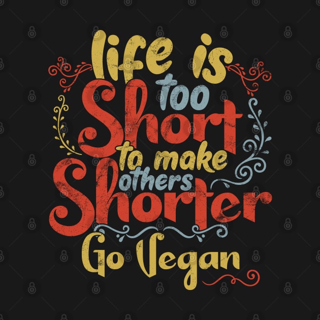 Life is too short to make others shorter - Go Vegan ! product by theodoros20