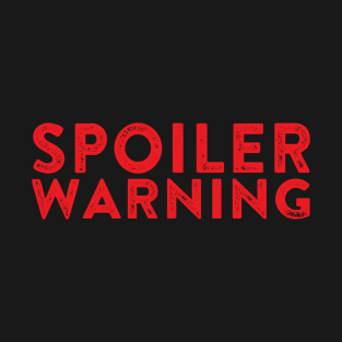 Spoiler Warning - Spoiler Alert T-Shirt