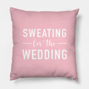 Sweating for the Wedding Pillow