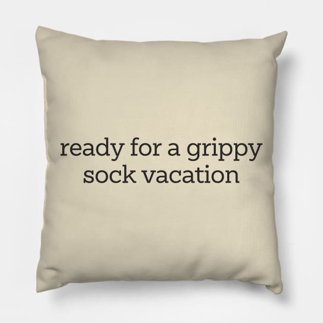 Time for a Grippy Sock Vacation - Nurse Grippy Gift Pillow by CamavIngora