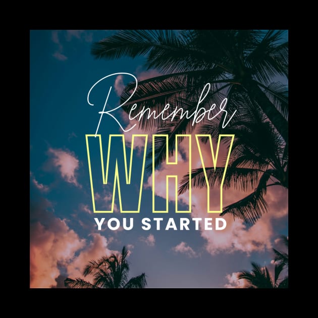 Remember Why You Started by Ampzy