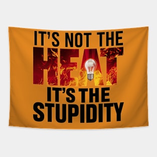 It's not the heat Tapestry