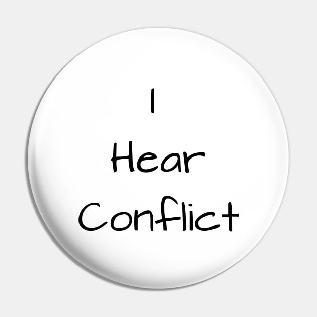 I hear conflict Pin by Adastumae