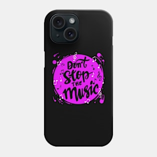 Don`t Stop The Music DJ Music Lovers Gift Phone Case