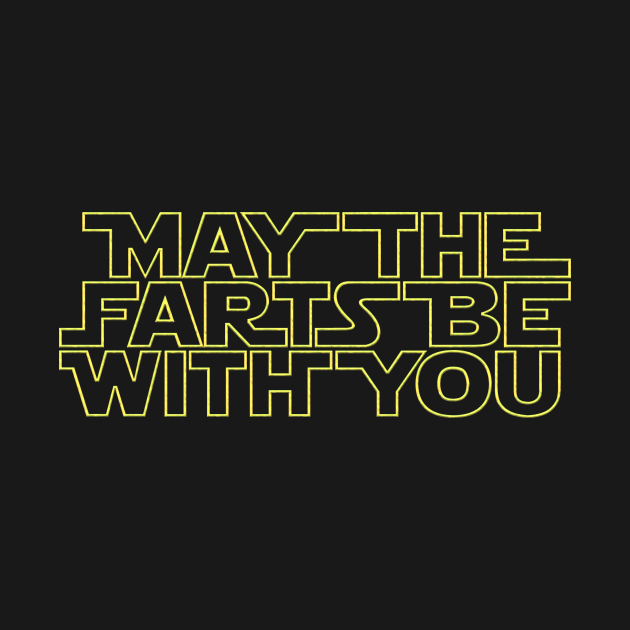 May the farts be with you by Happy Guy