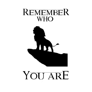 Remember Who You Are- Lion King T-Shirt