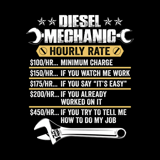 Funny Mechanic Hourly Rate Apparel For Diesel Mechanics Man by paynegabriel