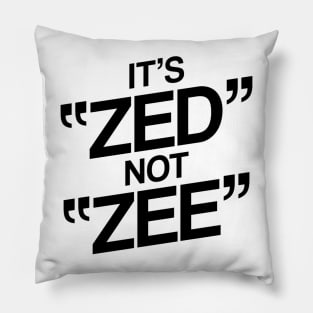 It's ZED not ZEE Pillow