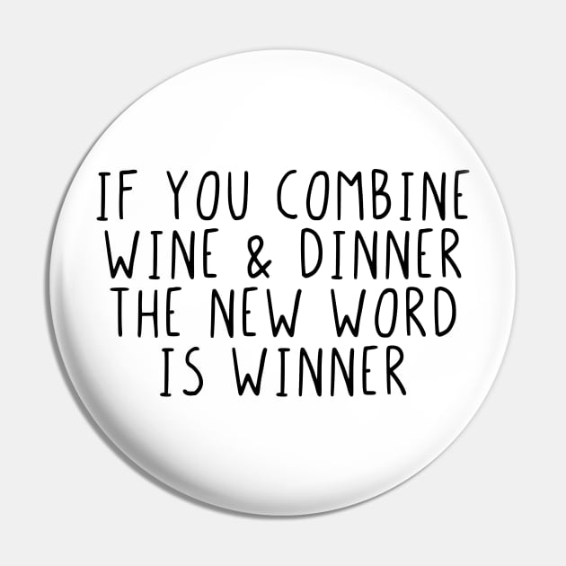 If you combine wine & dinner the word is winner Pin by StraightDesigns