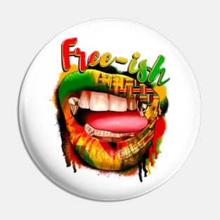 Free-ish Juneteenth Lips, Juneteenth, Emancipation Day Pin