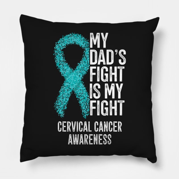 My Dads Fight Is My Fight Cervical Cancer Awareness Pillow by ShariLambert