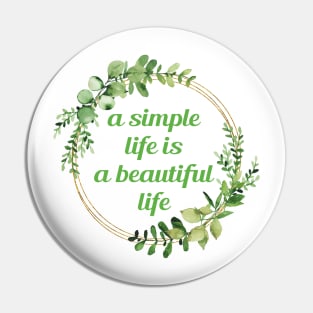 A simple life is a beautiful life Pin