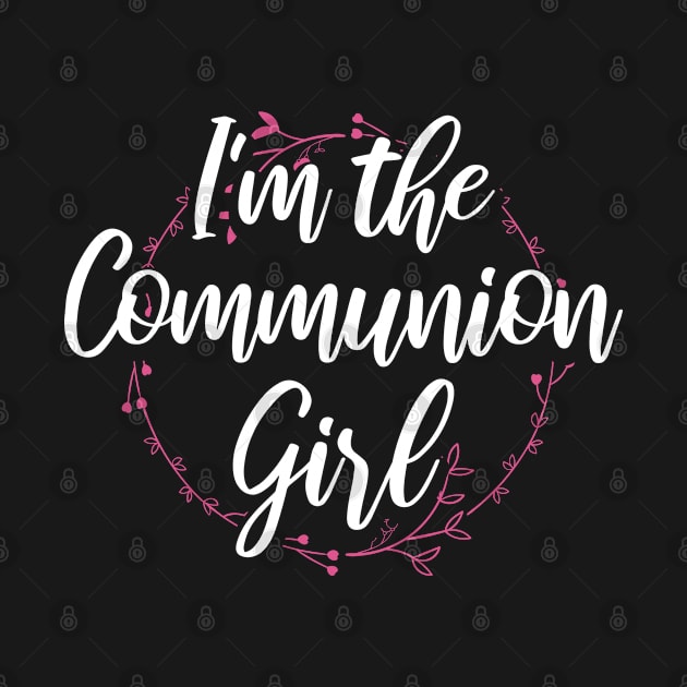 I'm The Communion Girl | First Communion Gift by Streetwear KKS