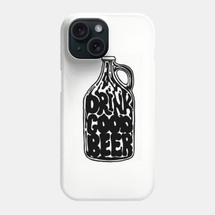 Drink Good Beer Phone Case