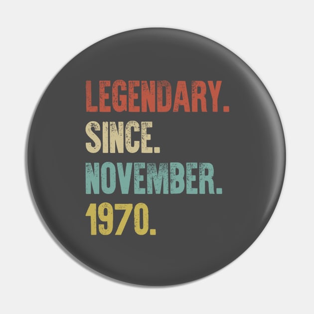 Retro Vintage 50th Birthday Legendary Since November 1970 Pin by DutchTees