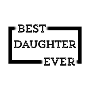 Best Daughter Ever T-Shirt