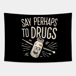 Say perhaps to drugs Tapestry