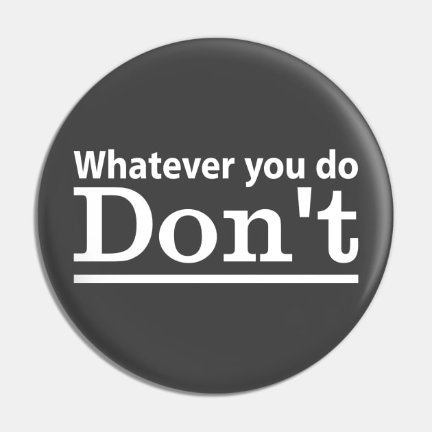 Whatever you do, don't! - Vintage Pin by tantrizio