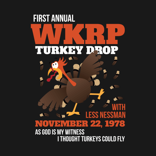 WKRP Thanksgiving Turkey Drop Thanksgiving Turkey Dinner Gift T-Shirt by artbyabbygale