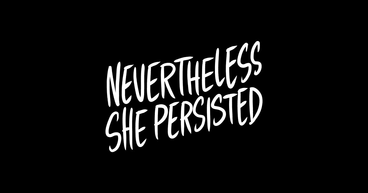 Nevertheless She Persisted Adam Ellis T Shirt Teepublic