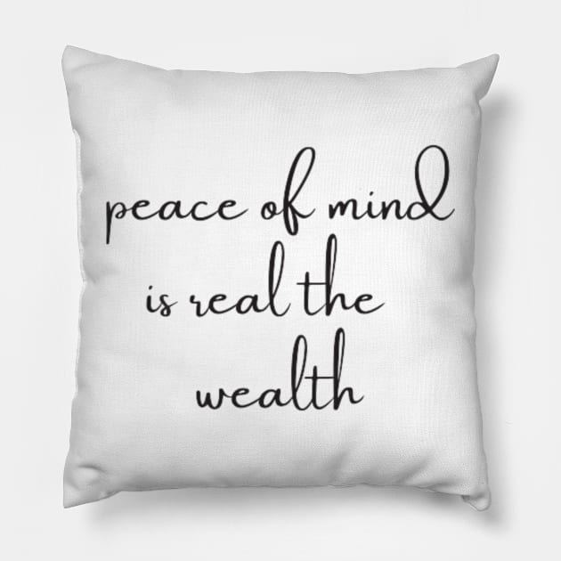 peace of mind is the real wealth Pillow by DREAMBIGSHIRTS