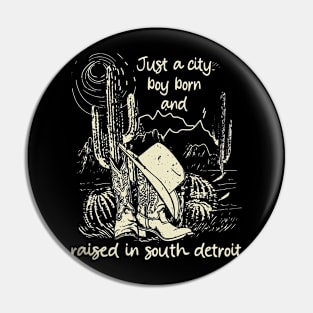 Just A City Boy Born And Raised In South Detroit Desert Boot Pin