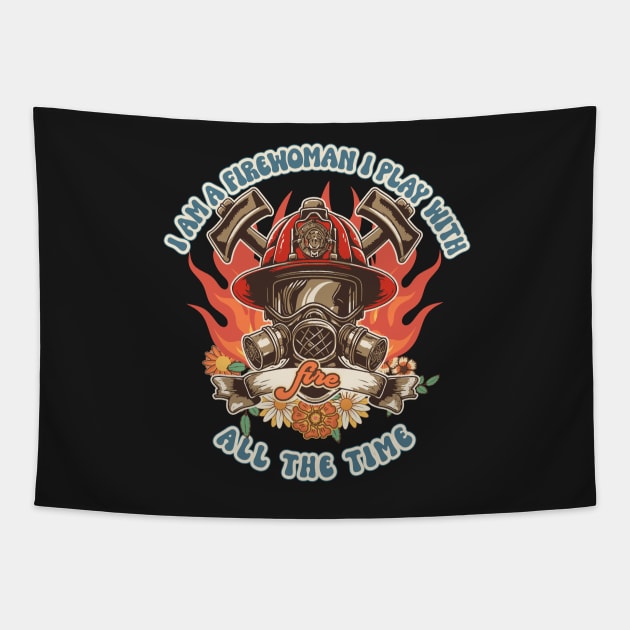 Firefighter woman Fire girl floral groovy funny sarcastic quote I am a firewoman I play with fire all the time Tapestry by HomeCoquette