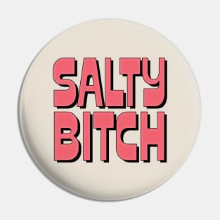 Salty Bitch Pin