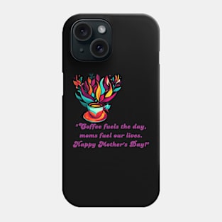 Happy Mother's Day (Motivational and Inspirational Quote) Phone Case