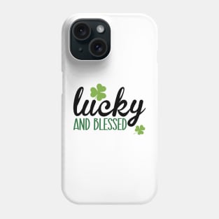 Lucky And Blessed Phone Case