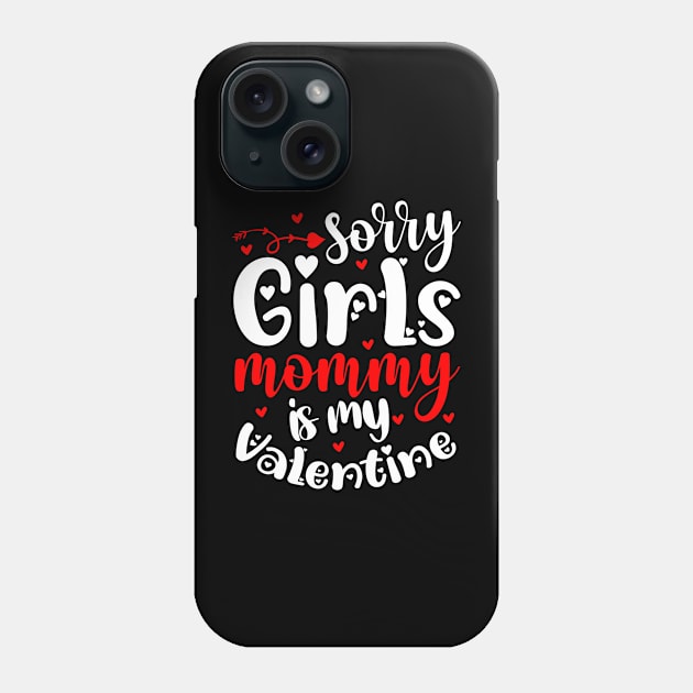 Sorry girls mommy is my valentine Phone Case by teestore_24